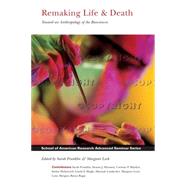 Remaking Life & Death: Toward an Anthropology of the Biosciences by Franklin, Sarah; Lock, Margaret M., 9781930618206