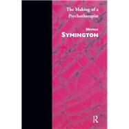 The Making of a Psychotherapist by Symington, Neville, 9780367328207