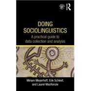 Doing Sociolinguistics: A practical guide to data collection and analysis by Meyerhoff; Miriam, 9780415698207
