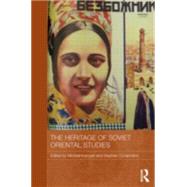 The Heritage of Soviet Oriental Studies by Kemper; Michael, 9780415838207