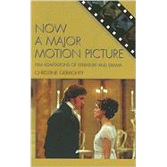 Now a Major Motion Picture Film Adaptations of Literature and Drama by Geraghty, Christine, 9780742538207