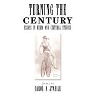 Turning The Century: Essays In Media And Cultural Studies by Stabile,Carol, 9780813368207