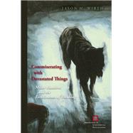 Commiserating with Devastated Things Milan Kundera and the Entitlements of Thinking by Wirth, Jason M., 9780823268207