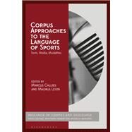 Corpus Approaches to the Language of Sports by Callies, Marcus; Levin, Magnus, 9781350088207