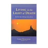 Living in the Light of Death On the Art of Being Truly Alive by ROSENBERG, LARRY, 9781570628207