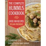 The Complete Hummus Cookbook Over 100 Recipes - Vegan-Friendly by Gill, Catherine, 9781578268207