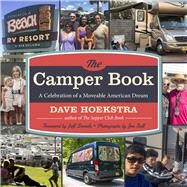 The Camper Book A Celebration of a Moveable American Dream by Hoekstra, Dave; Sall, Jon; Daniels, Jeff, 9781613738207