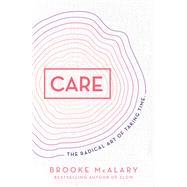 Care The radical art of taking time by McAlary, Brooke, 9781760878207