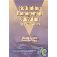 Rethinking Management Education for the 21st Century by Wankel, Charles, 9781930608207
