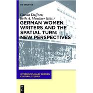 German Women Writers and the Spatial Turn by Daffner, Carola; Muellner, Beth A., 9783110378207