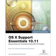 OS X Support Essentials 10.11 - Apple Pro Training Series (includes Content Update Program) Supporting and Troubleshooting OS X El Capitan by White, Kevin M.; Davisson, Gordon, 9780134428208