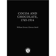 Cocoa and Chocolate, 1765-1914 by Clarence-Smith,William Gervase, 9780415758208