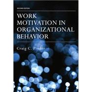 Work Motivation in Organizational Behavior, Second Edition by Pinder; Craig C., 9781138838208