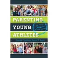 Parenting Young Athletes by Smoll, Frank L.; Smith, Ronald E., 9781442218208