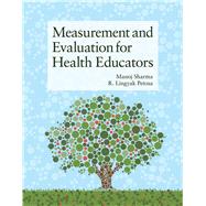 Measurement and Evaluation for Health Educators by Sharma, Manoj; Petosa, R. Lingyak, 9781449628208