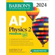 AP Physics 2 Premium, 2024: 4 Practice Tests + Comprehensive Review + Online Practice by Rideout, Kenneth; Wolf, Jonathan, 9781506288208