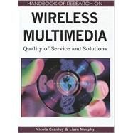Handbook of Research on Wireless Multimedia: Quality of Service and Solutions by Cranley, Nicola, 9781599048208