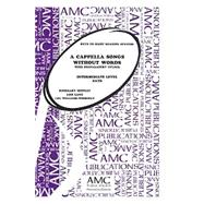A CAPPELLA SONGS WITHOUT WORDS INTERMEDIATE LEVEL SATB (#AMC2008) by Rosemary Heffey, Lois Land, Lou Williams-Wimberly, 8780000158209