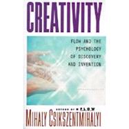 Creativity: Flow and the Psychology of Discovery and Invention by Csikszentmihalyi, Mihaly, 9780060928209