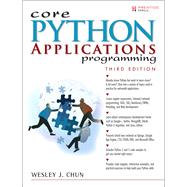 Core Python Applications Programming by Chun, Wesley J, 9780132678209