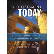 Old Testament Today: A Journey from Ancient Context to Contemporary Relevance by Walton, John H.; Hill, Andrew E., 9780310498209