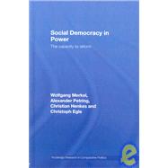 Social Democracy in Power: The Capacity to Reform by Merkel; Wolfgang, 9780415438209