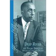 Deep River and the Negro Spiritual Speaks of Life and Death by Thurman, Howard, 9780913408209