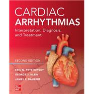 Cardiac Arrhythmias: Interpretation, Diagnosis and Treatment, Second Edition by Prystowsky, Eric; Klein, George; Daubert, James P., 9781260118209