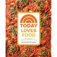 Today Loves Food Recipes from Americas Favorite Kitchen by Unknown, 9781419778209