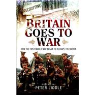Britain Goes to War by Liddle, Peter, 9781473828209
