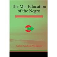 The Mis-education of the Negro by Woodson, Carter Godwin, 9781507888209