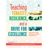 Teaching Tenacity, Resilience, and a Drive for Excellence by Mofield, Emily; Peters, Megan Parker, Ph.D., 9781618218209
