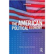 The American Political Economy: Institutional Evolution of Market and State by Eisner; Marc Allen, 9780415708210
