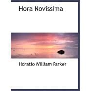 Hora Novissima by Parker, Horatio William, 9780554478210