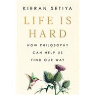 Life Is Hard by Kieran Setiya, 9780593538210