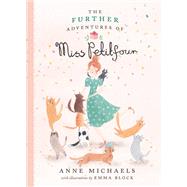 The Further Adventures of Miss Petitfour by Michaels, Anne; Block, Emma, 9780735268210