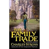 The Family Trade by Stross, Charles, 9780765348210