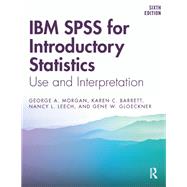 IBM Spss for Introductory Statistics by Morgan, George A.; Barrett, Karen C.; Leech, Nancy L.; Gloeckner, Gene W., 9781138578210