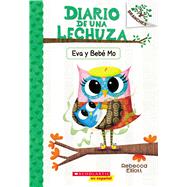 Diario de una Lechuza #10: Eva y Bebé Mo (Owl Diaries #10: Eva and Baby Mo) Un libro de la serie Branches by Elliott, Rebecca; Elliott, Rebecca, 9781338798210