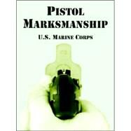 Pistol Marksmanship by U. S. Marine Corps, 9781410108210