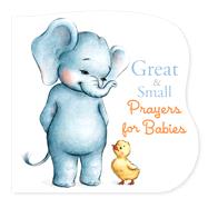 Great and Small Prayers for Babies by Kennedy, Pamela; Abramskaya, Anna, 9781535948210