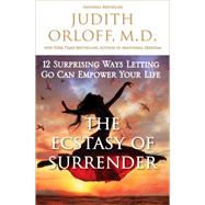 The Power of Surrender Let Go and Energize Your Relationships, Success, and Well-Being by Orloff, Judith, 9780307338211