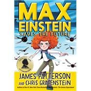Max Einstein: Saves the Future by Patterson, James; Grabenstein, Chris; Johnson, Beverly, 9780316488211