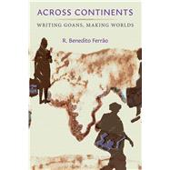 Across Continents: Writing Goans, Making Worlds (African Perspectives) by R. Benedito Ferr�o, 9780472058211