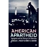 American Apartheid: Segregation and the Making of the Underclass by Massey, Douglas S., 9780674018211