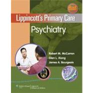 Lippincott's Primary Care Psychiatry by McCarron, Robert M.; Xiong, Glen L.; Bourgeois, James A., 9780781798211