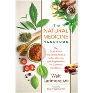 The Natural Medicine Handbook by Walt MD Larimore MD, 9780800738211