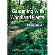 Gardening with Woodland Plants by Junker, Karan, 9780881928211