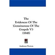 The Evidences of the Genuineness of the Gospels by Norton, Andrews, 9781104288211