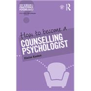 How to Become a Counselling Psychologist by Kasket; Elaine, 9781138948211